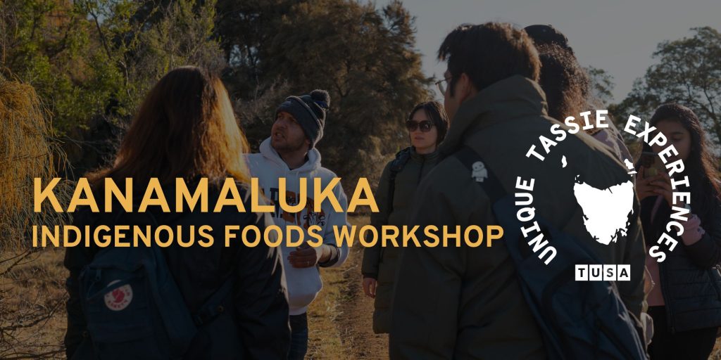 A group of people listens to a guide outdoors during the Kanamaluka Indigenous Foods Workshop, with the “Unique Tassie Experiences” logo on the right.